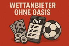 Die besten Wettanbieter ohne OASIS – Wo Sie sicher wetten können Die besten Wettanbieter ohne OASIS – Wo Sie sicher wetten können