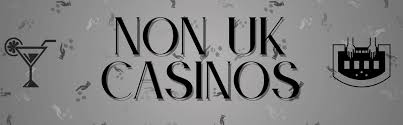 Exploring Non-UK Casino Sites A Guide for Gamblers