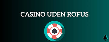 Casino uden om ROFUS - En Guide til Online Spil Casino uden om ROFUS - En Guide til Online Spil